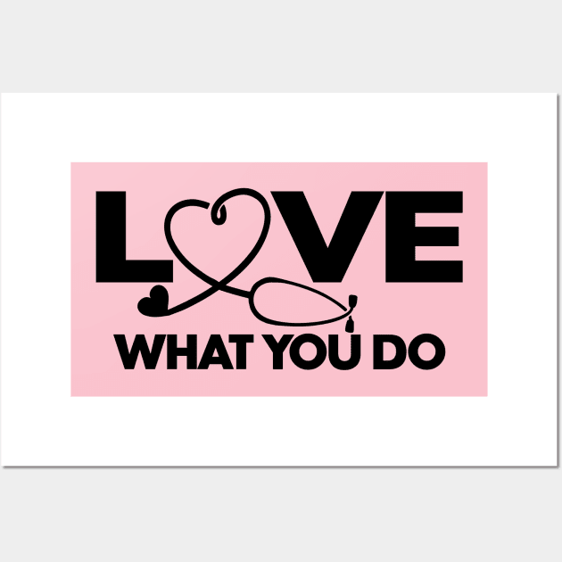 NURSE LOVE WHAT YOU DO Wall Art by MarkBlakeDesigns